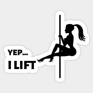 Yep...I Lift Pole Dancing Design Sticker
